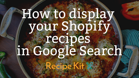 How To: Shopify Recipes on Google with Rich Schema Data