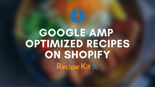 Google AMP Recipes On Your Shopify Store Blog