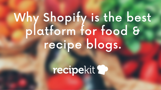 Why Your Recipes Blog Should Be On Shopify (NOT Wordpress)